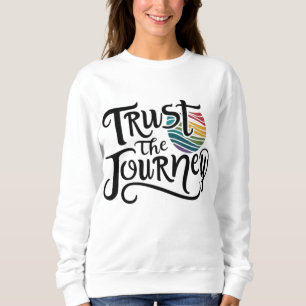 Trust The Journey Sweatshirt