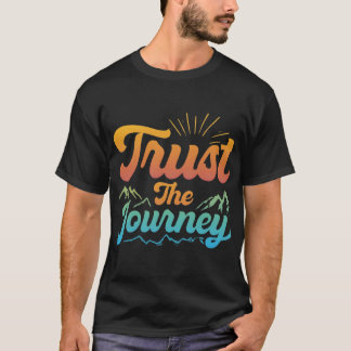 Trust the Journey  T-Shirt