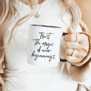 Trust The Magic Of New Beginnings Script Mug