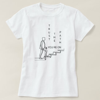 Trust the Path You’re On | phozos T-Shirt