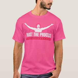 Trust The Process 2 T-Shirt