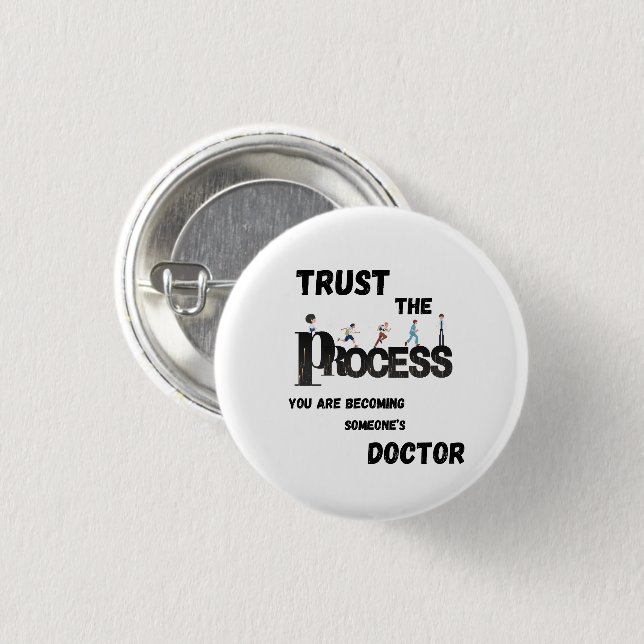 TRUST THE PROCESS FOR MEDICAL STUDENTS &DOCTORS 1 INCH ROUND BUTTON (Front & Back)