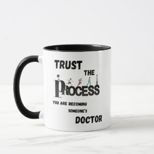 TRUST THE PROCESS FOR MEDICAL STUDENTS &DOCTORS MUG