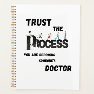 TRUST THE PROCESS FOR MEDICAL STUDENTS &DOCTORS PLANNER