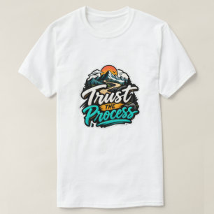 Trust the Process Mountain Adventure Motivational  T-Shirt
