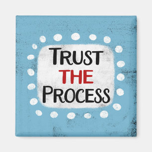 Trust The Process Refrigerator Magnet