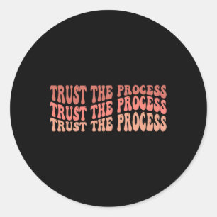 Trust The Process Self Love Inspirational Quote Classic Round Sticker