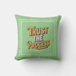 Trust The Process: Style, Comfort, and Inspiration Throw Pillow