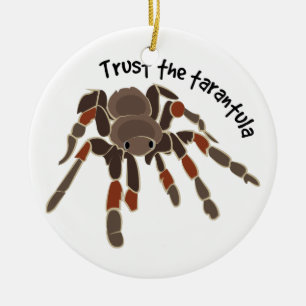 Trust The Tarantula Ceramic Ornament