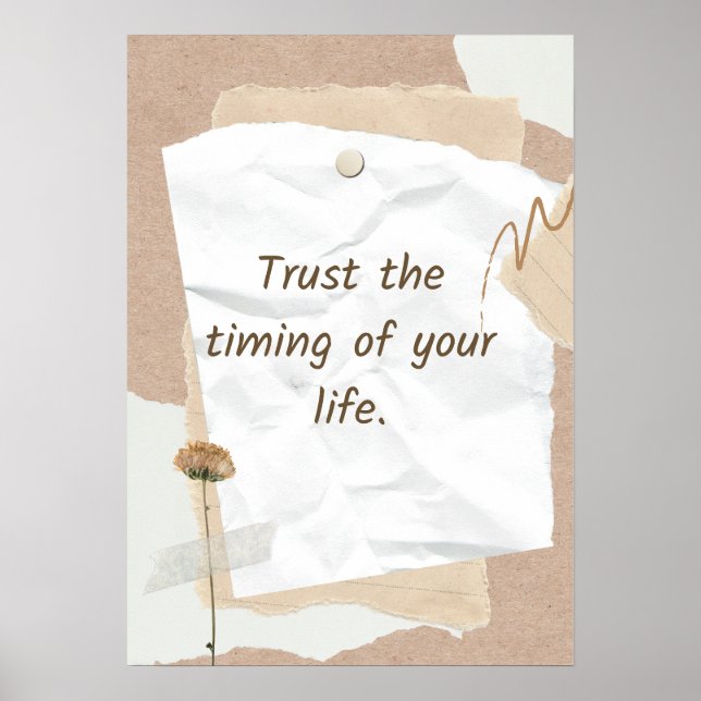 Trust the timing of your life. Motivational Poster (Front)