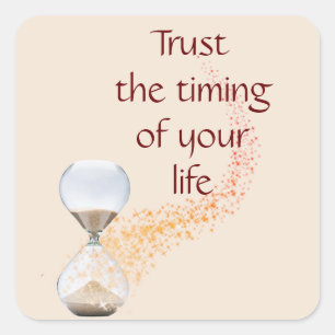Trust the Timing of Your Life Quote Hourglass Square Sticker