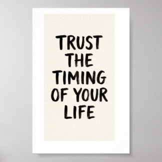 Trust The Timing Of Your Life Quote Poster