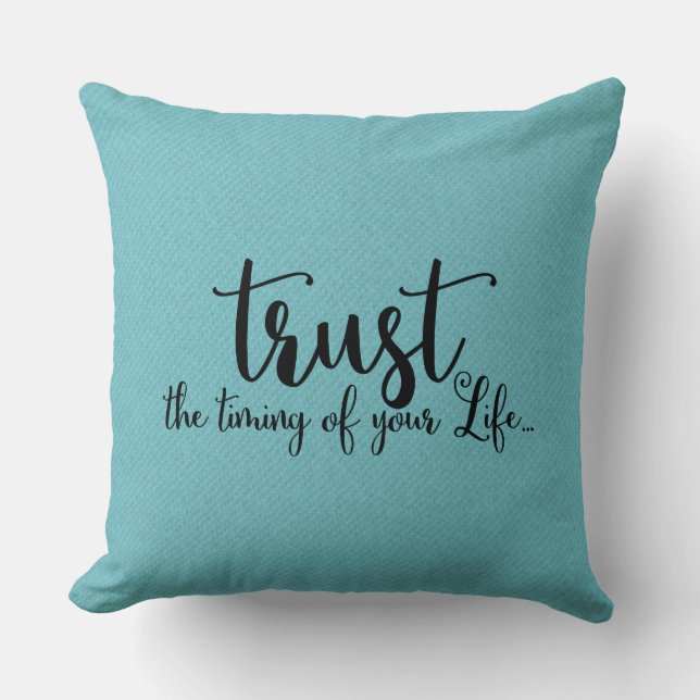 Trust the Timing of Your Life Quote Throw Pillow (Front)