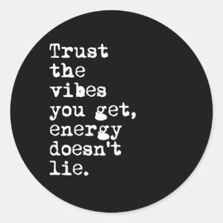 Trust the vibes you get classic round sticker