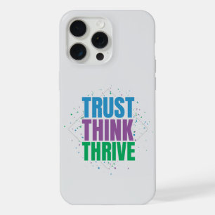 Trust Think Thrive – Motivational Quote Design iPhone 15 Pro Max Case