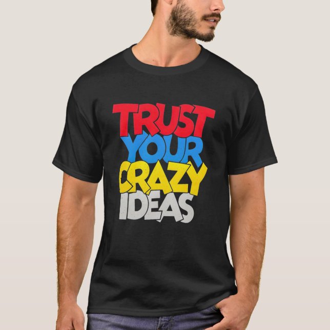 Trust Your Crazy Idea Tee (Front)
