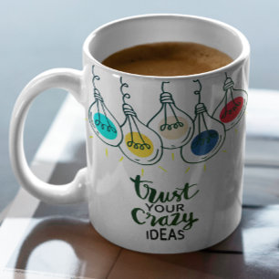 Trust Your Crazy Ideas Motivational Quote Coffee Mug