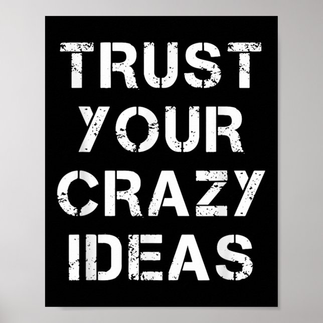 Trust Your Crazy Ideas Quotes Novelty Graphic Cool Poster (Front)