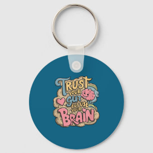 Trust Your Gut But Use Your Brain Motivational Des Keychain