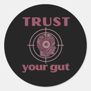 Trust Your Gut - Funny Gifts For Everyone  Classic Round Sticker