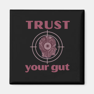 Trust Your Gut - Funny Gifts For Everyone Magnet