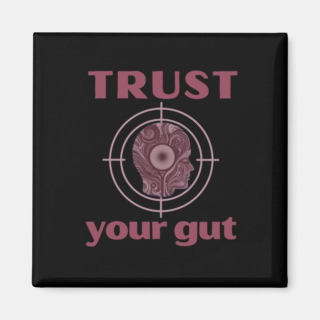 Trust Your Gut - Funny Gifts For Everyone  Magnet (Front)