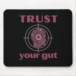 Trust Your Gut - Funny Gifts For Everyone Mouse Pad