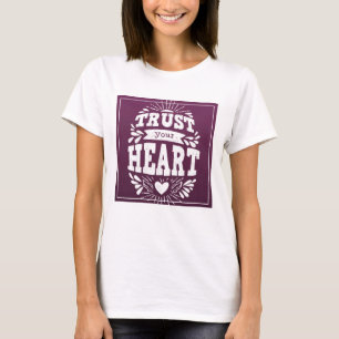 Trust Your Heart T-Shirt