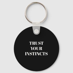 Trust Your Instincts Motivational Keychain