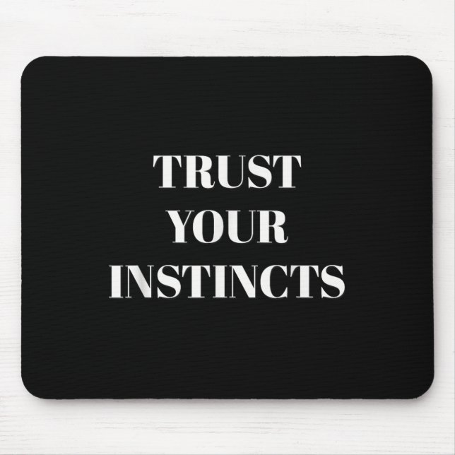 Trust Your Instincts Motivational  Mouse Pad (Front)