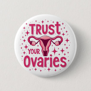 Trust Your Ovaries Womb uterus Awareness 2 Inch Round Button