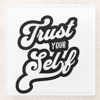 Trust Your Self T-shirt Glass Coaster