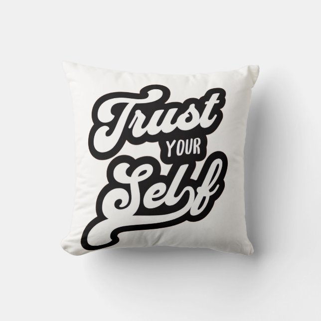 Trust Your Self T-shirt Throw Pillow (Front)