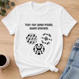 Trust Your Unique Process Achieve Greatness T-Shirt