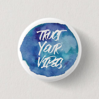 Trust your vibes. 1 inch round button