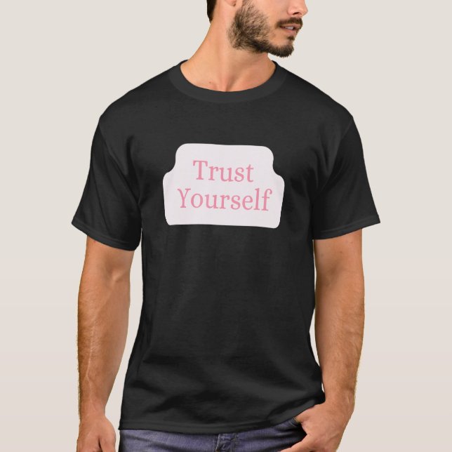 Trust Yourself Positive Message For Kids And Paren T-Shirt (Front)