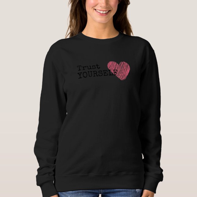 Trust Yourself Sweatshirt (Front)