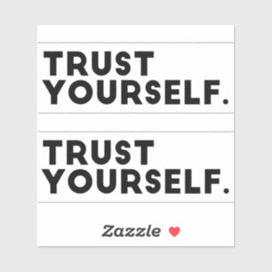 Trust Yourself Vinyl Stickers