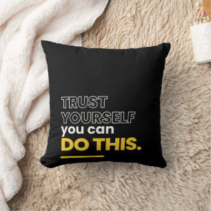 Trust Yourself You Can Do This Inspiration Throw Pillow