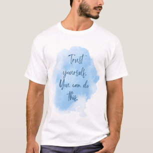 Trust Yourself You Can Do This Motivational Quote  T-Shirt