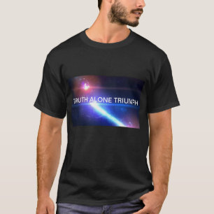 TRUTH ALONE TRIUMPH is a natural truth T-Shirt