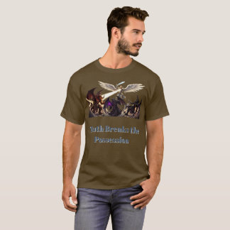 Truth Breaks the Possession T-Shirt