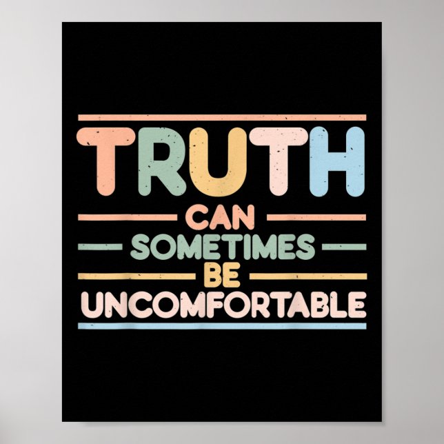 Truth Can Sometimes Be Uncomfortable, Motivational Poster (Front)