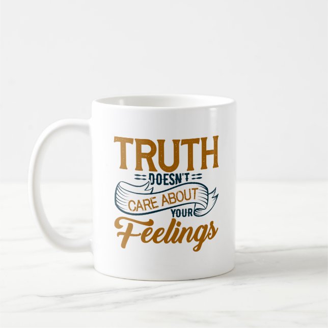 Truth doesn't care about your feelings coffee mug (Left)