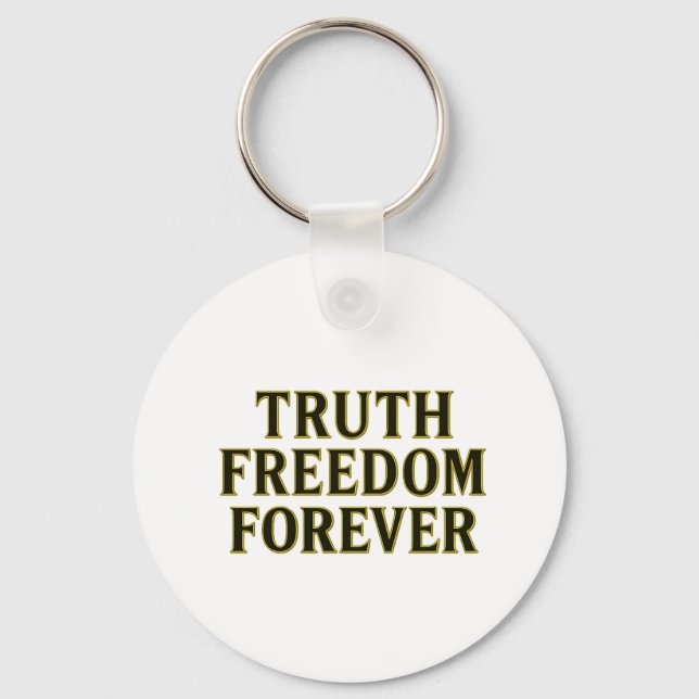 Truth, Freedom, Forever Keychain (Front)