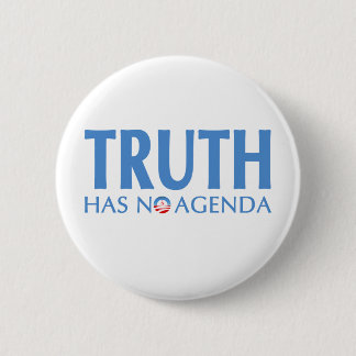 Truth Has No Agenda 2 Inch Round Button