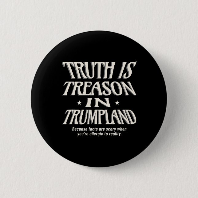 Truth Is Not Allowed In Trumpland Grifter Lie And  2 Inch Round Button (Front)