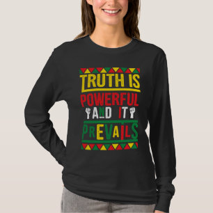 Truth Is Powerful And It Prevails Proud Black Hist T-Shirt
