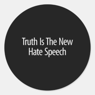 Truth Is The New Hate Speech - Classic Round Sticker