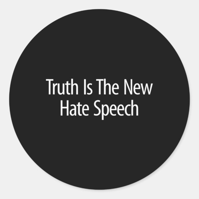 Truth Is The New Hate Speech -  Classic Round Sticker (Front)